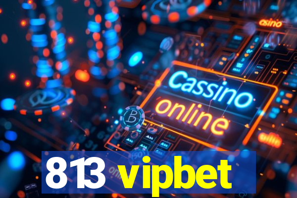 813 vipbet